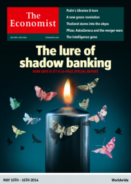 The Economist- This week's cover preview:
The lure of shadow banking
May 10th – 16th 2014